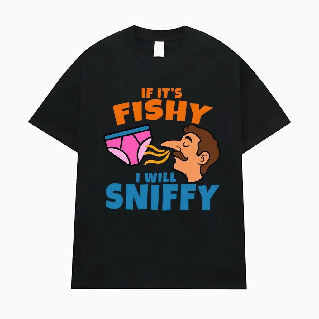 If Its Fishy I Will Sniffy Funny Meme Graphic Tee Shirt Men Women Fashion Gothic Short Sleeve T-shirt Casual 100% Cotton T Shirt