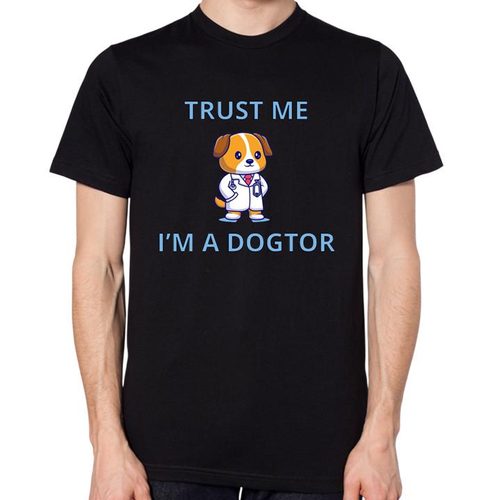 Dog Doctor T-Shirt Men Women Unisex Trust Me I m A Dogtor Top S