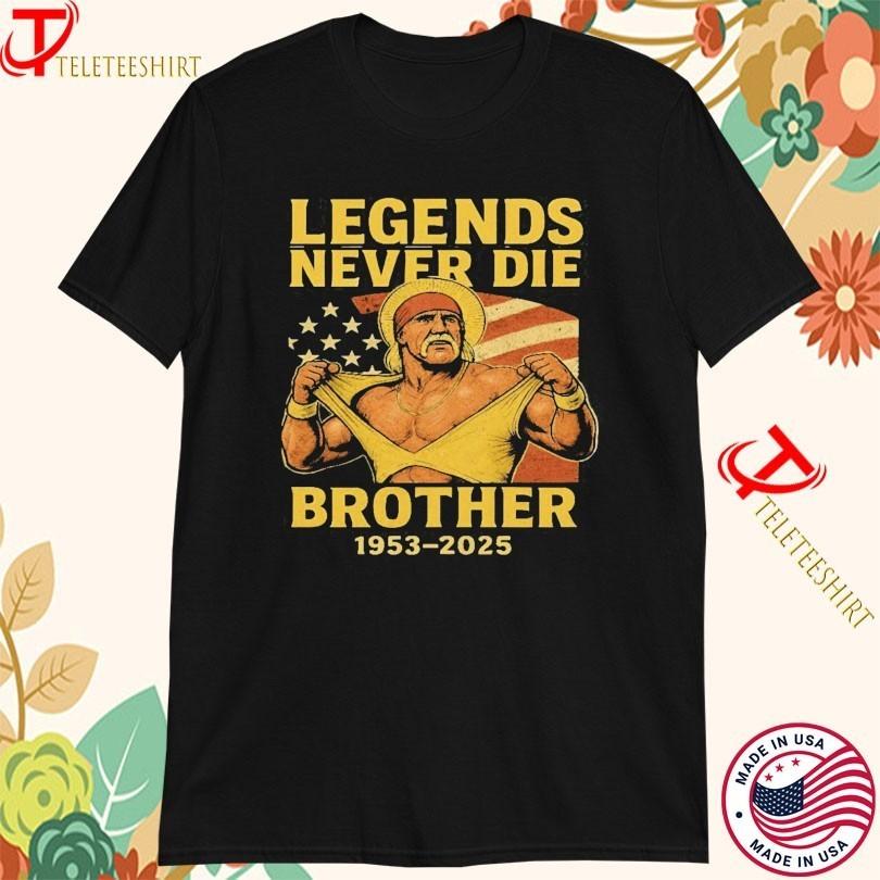 RIP Hulk Hogan Legends Never Die Brother 1953 2025 T-shirts Unisex T-Shirt S