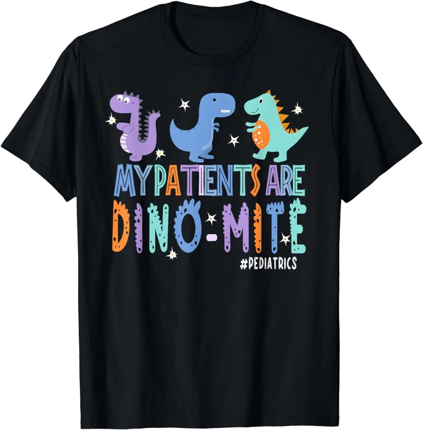 

Funny Pediatric Nurse Life My Patient Are Dinomite Nurse Day Gift Unisex T-Shirt 2XL