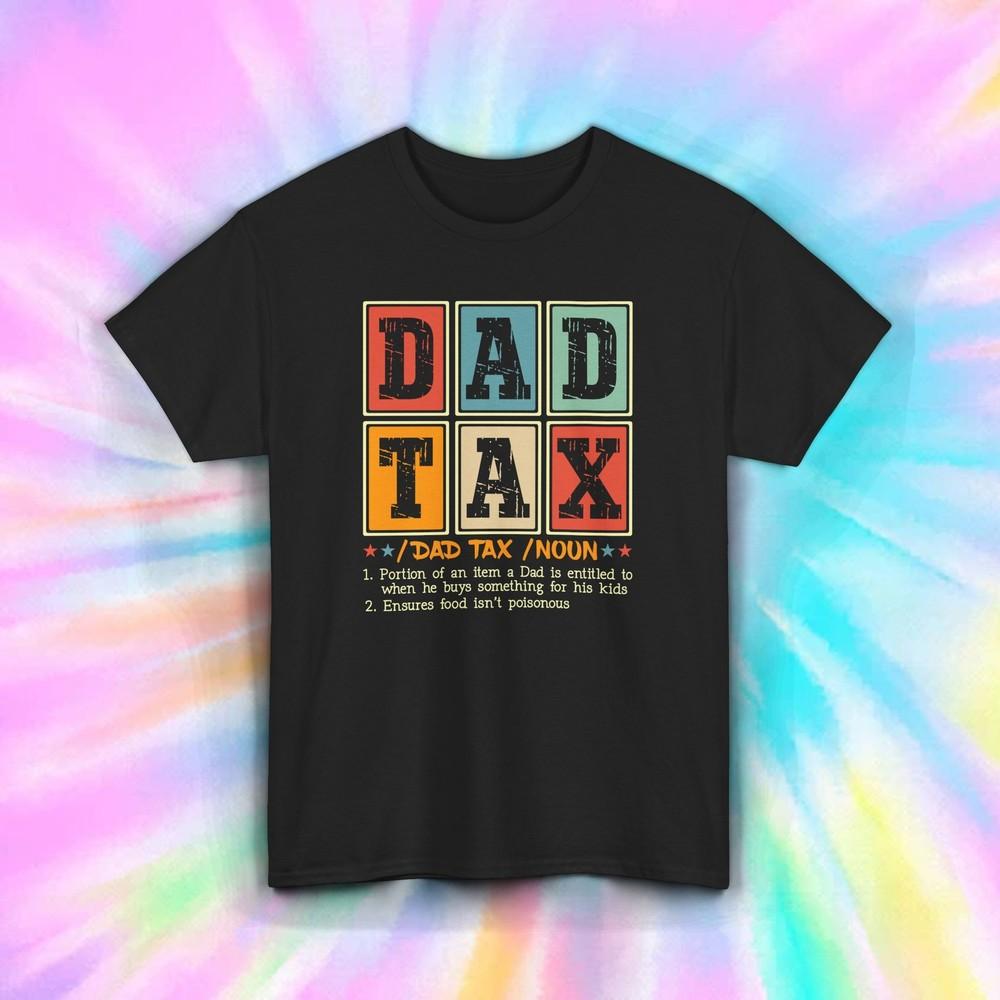 

Dad Tax Funny Definition Gift for Father Retro Humor Shirt S-5XL L