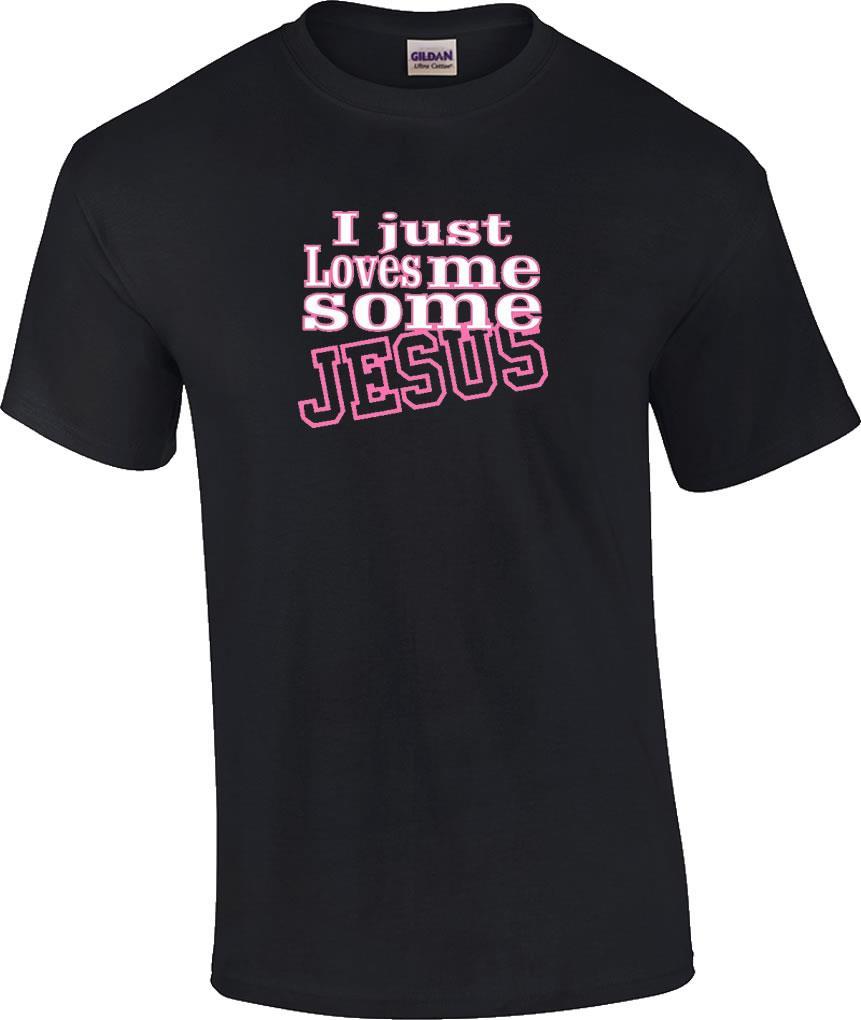 Christian I Just Loves Me Some Jesus Religious T-Shirt XXXXL