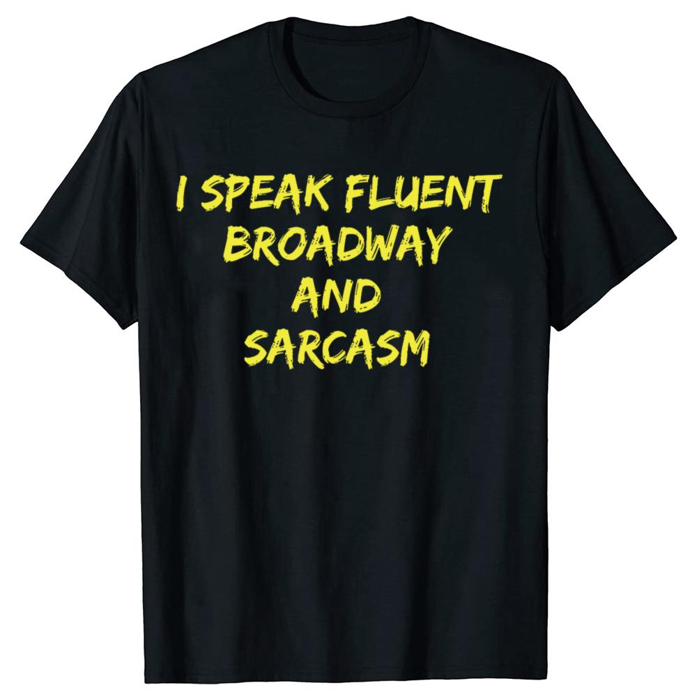 

Funny I Speak Fluent Broadway And Sarcasm T-shirts Men Women s Fashion Casual Tshirt 100% Cotton Loose Oversized T Shirt Summ... S разноцветный