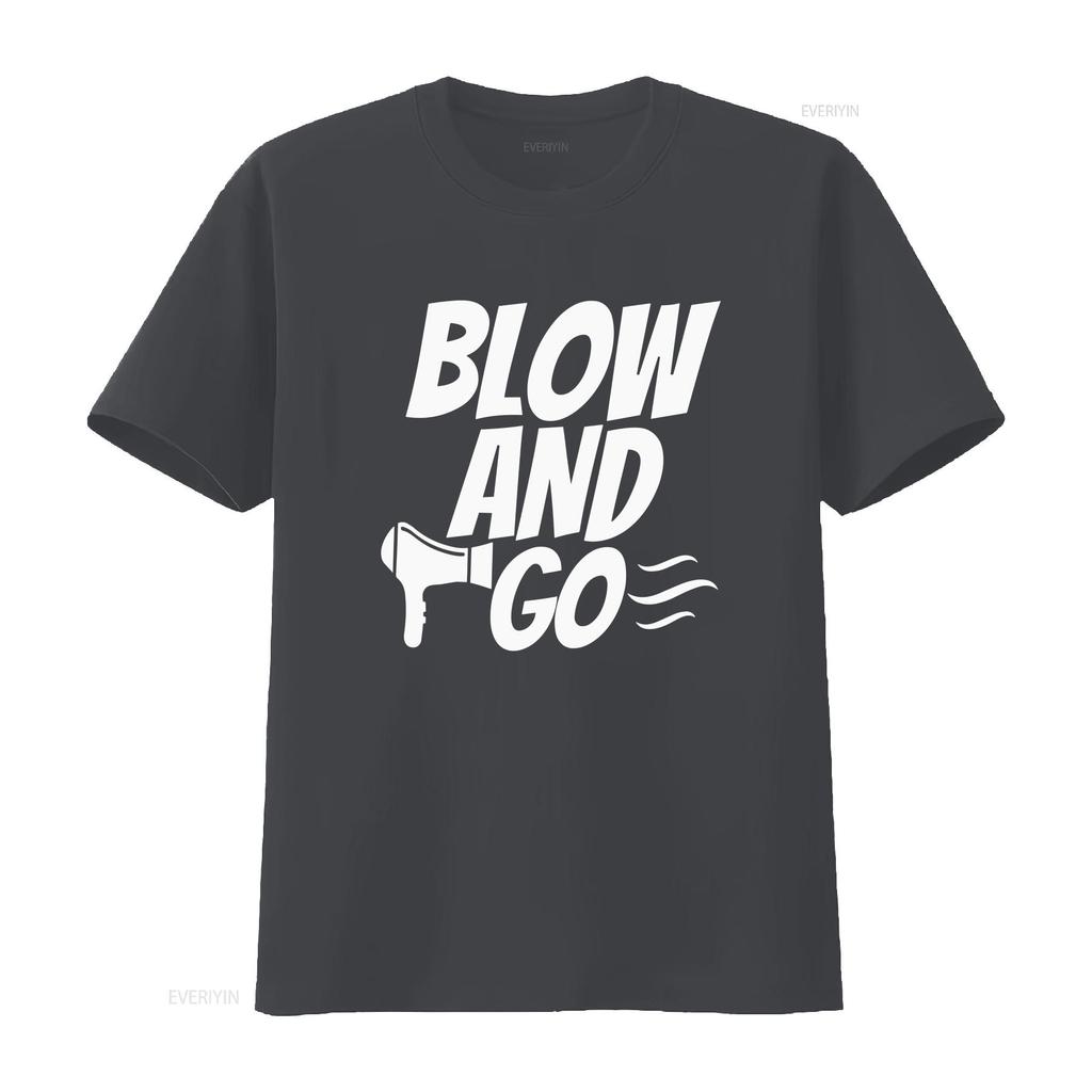 Blow And Go T Shirt Funny Rude Hair Dresser Stylist Novelty Top Benidorm Kenneth Anniversary Valentines vintage Washed graphic