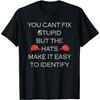 WKAIYUAN You Cant Fix Stupid But The Hats Make It Easy To Identify T-Shirt