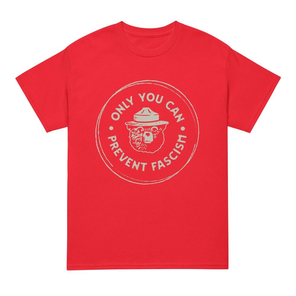 Only You Can Prevent Fascism Tshirt S