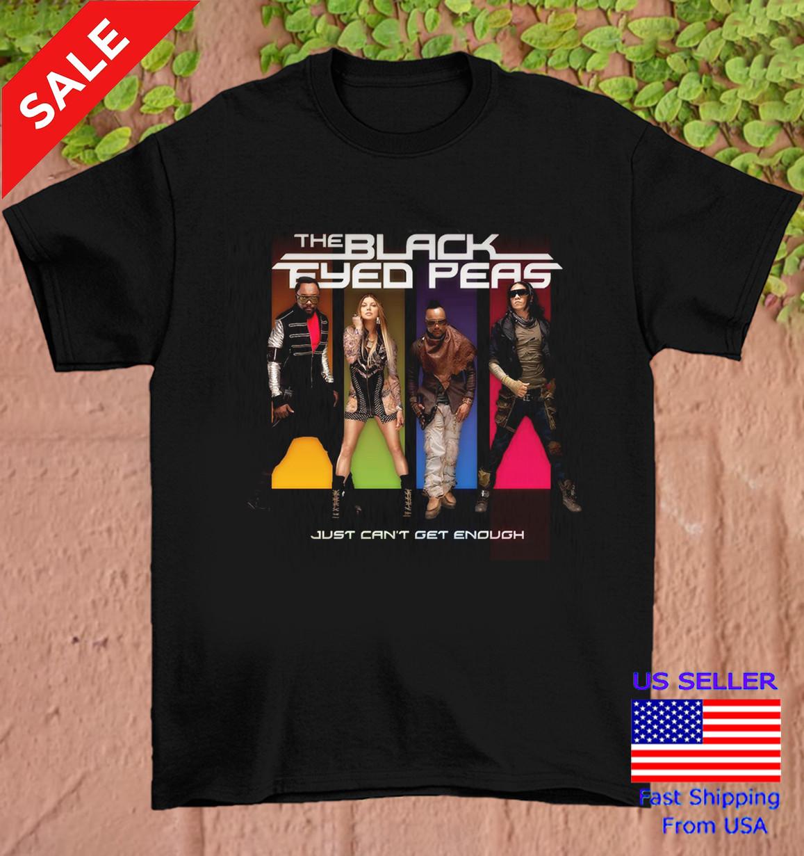 Just Cant Get Enough The Black Eyed Peas Band Unisex T-Shirt S-5XL CS8 XXL