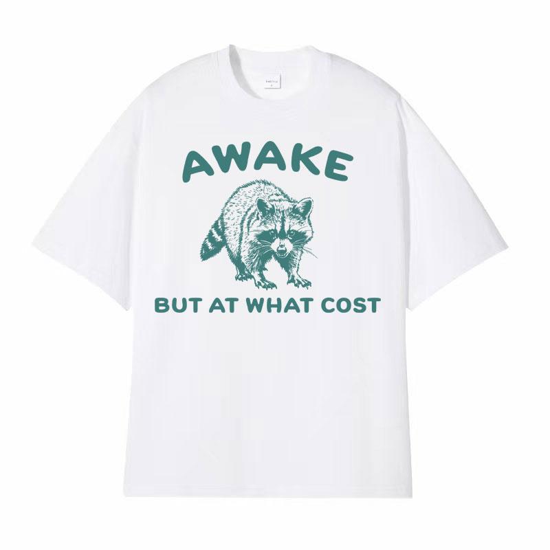 Awake But At What Cost Print T Shirt Retro Funny Raccoon Meme Tee Shirt Men Women Fashion Casual Short Sleeve Tshirt Streetwear