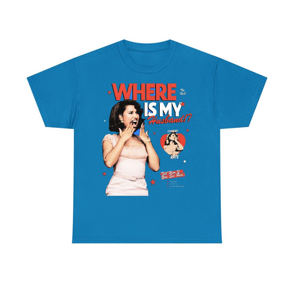 New Raye where is my husband poster Tshirt All Size S to 5XL NZL555 Unisex T-Shirt S
