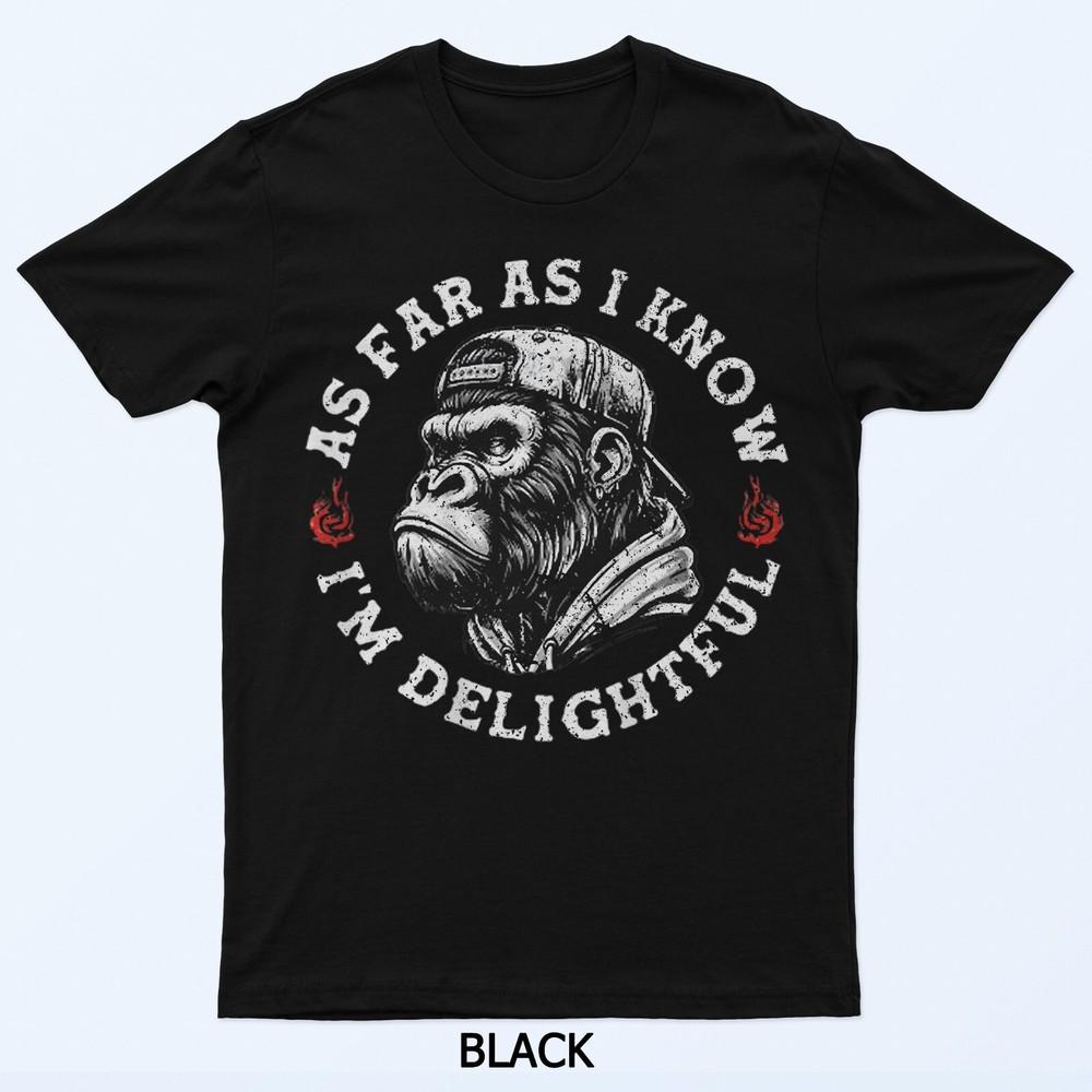 

As Far As I Know I m Delightful Funny Monkey T-Shirt 2XL