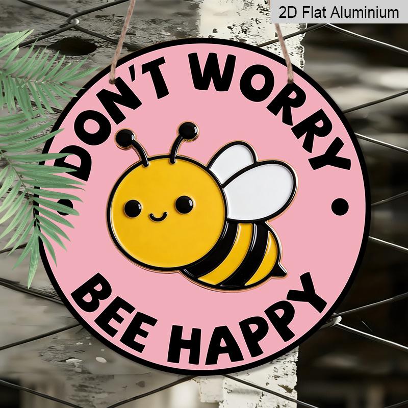 2D Flaches Aluminium Keine Sorge Biene Glücklich Hängeschild, Runde Bienen Dekoration - Positives Zitat Metall Wandkunst für Zuhause, Garten, Küche - Niedliche Hummel