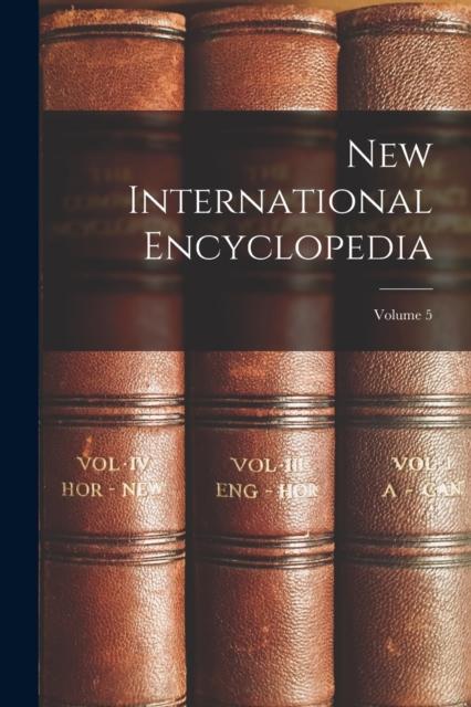 The New International Encyclopedia; Volume 5 Book