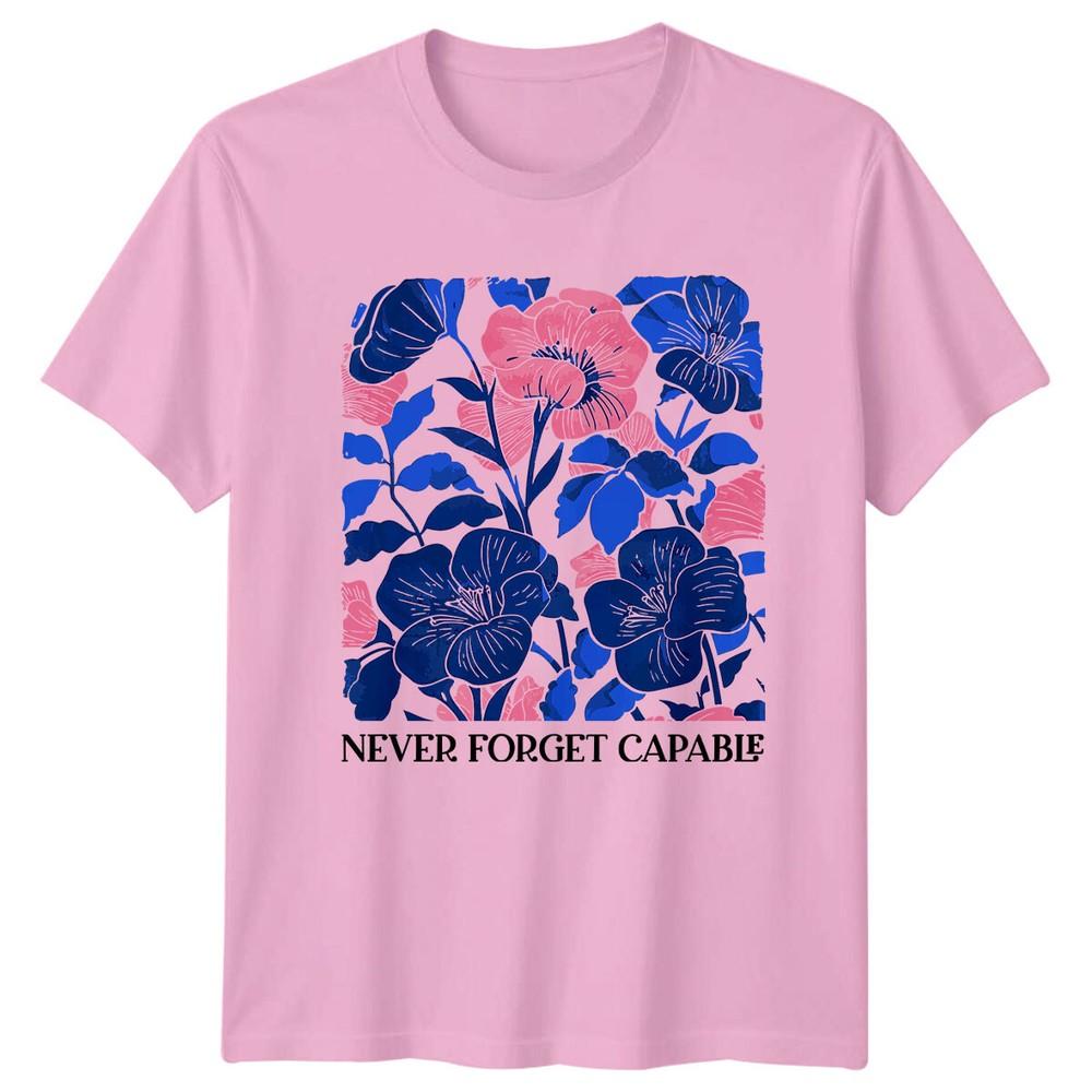 Never Forget Capable Floral Nature Graphic TShirt