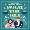 What the Hex by Jessica Clare Paperback Book 9780593337585
