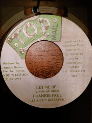 Δίσκος 7 ιντσών FRANKIE PAUL - Let Me Be 001 Top Nail 1996 Τζαμάικα Ρέγκε, Σκα & Νταμπ Μεταχειρισμένος