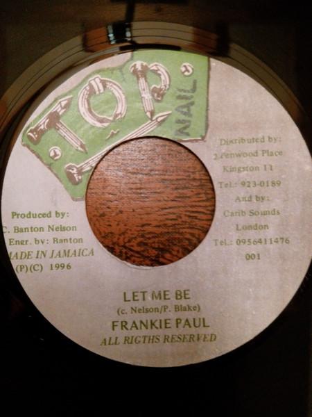 

7-дюймовая пластинка FRANKIE PAUL - Let Me Be 001 Top Nail 1996 Ямайка Регги, Ска и Даб Б/у
