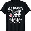 My Favorite Baseball Player Calls Me Nene Baseball Nene T-Shirt