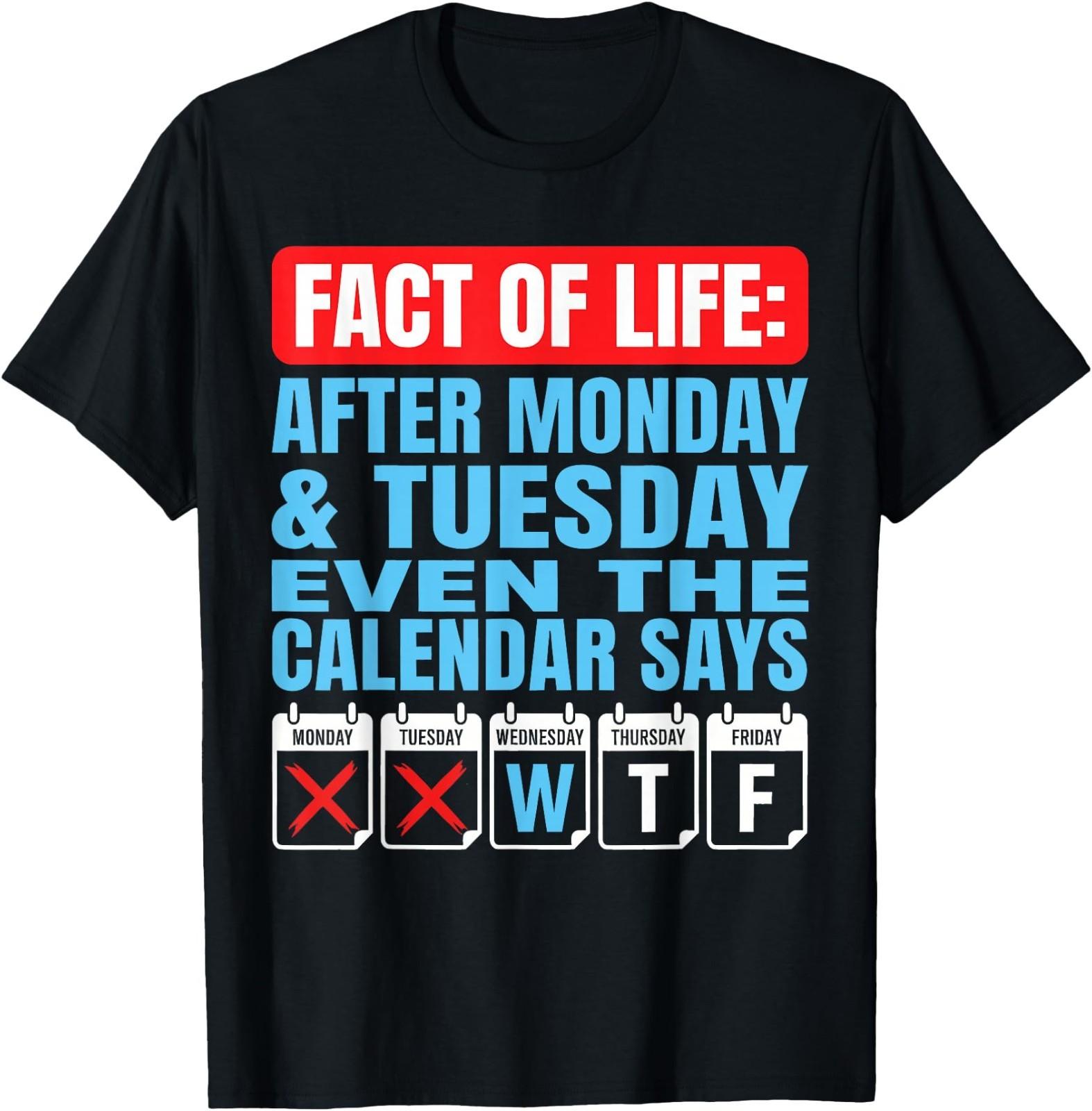 After Monday Tuesday Calendar Says Funny Workweek Humor T-Shirt XXXL