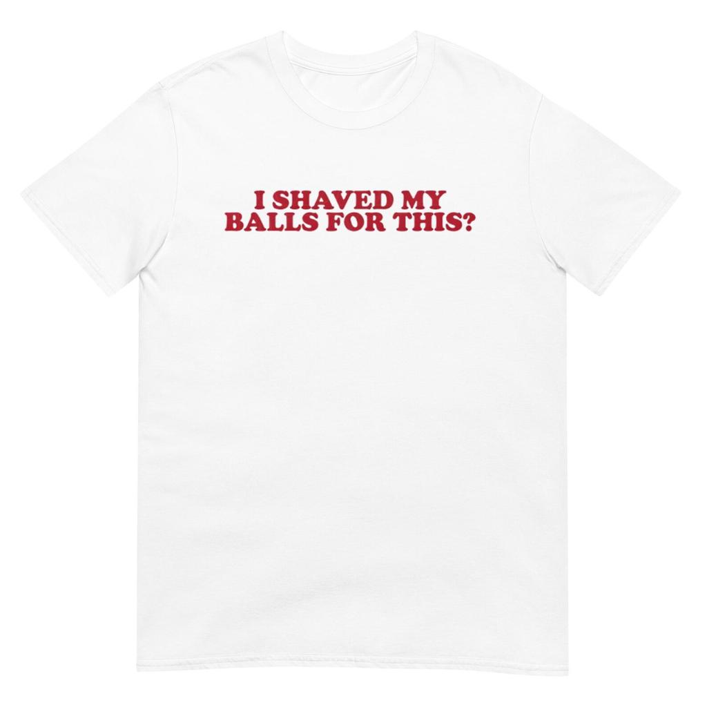 I Shaved My Balls for This Retro Shirt, Funny Graphic Tee for Casual Wear, Unique Gift for Him