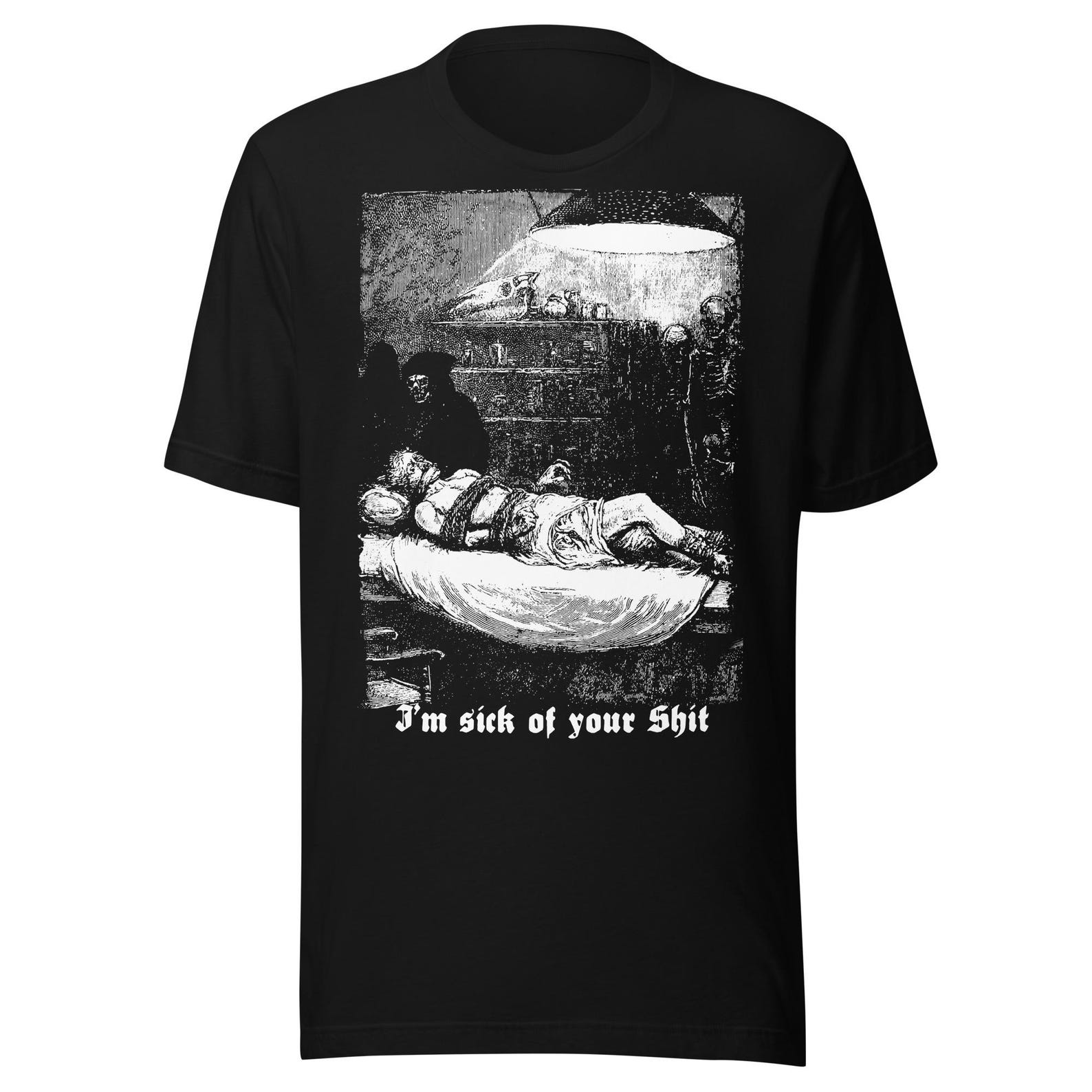 I m sick of your Sh*t Funny Occult Joke meme Dark Goth Humor t-shirt S