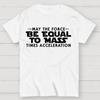 May the force be equal to mass times acceleration Cotton Summer Casual Cool Loose T-Shirt