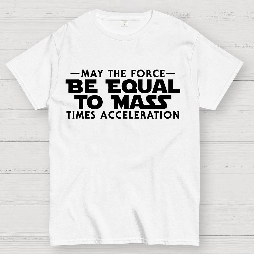 May the force be equal to mass times acceleration Cotton Summer Casual Cool Loose T-Shirt