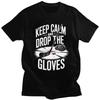 Male Ice Hockey Keep Calm And Drop The Gloves Style T Shirt Summer Short Sleeve 100 Cotton Tshirt Graphic Tee Tops