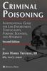 The Criminal Poisoning : Investigational Guide for Law Enforcement, Toxicologists, Forensic Scientists, and Attorneys Book