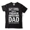 My Kids Have A Freaking Awesome Dad Father Day Gifts Best Gifts for Dad T Shirt