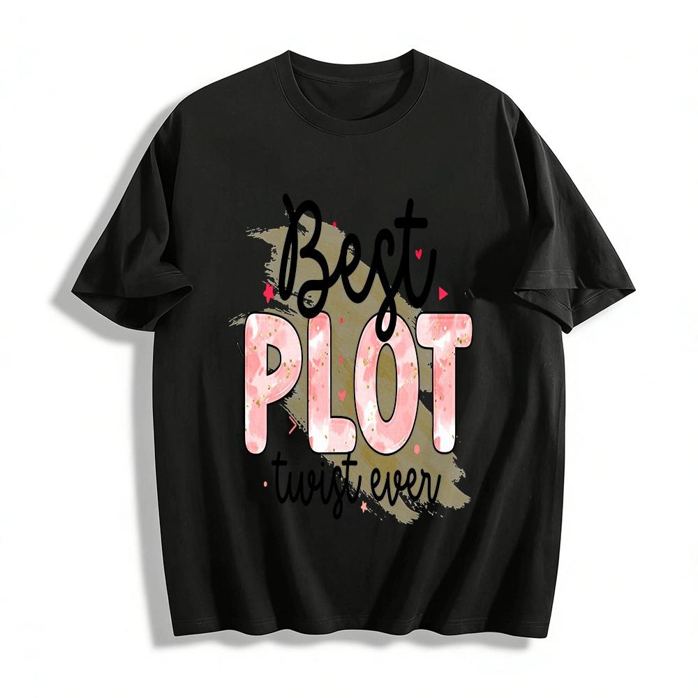 

Best Plot Twist Ever Graphic Casual Top Pure cotton T-shirt XXS