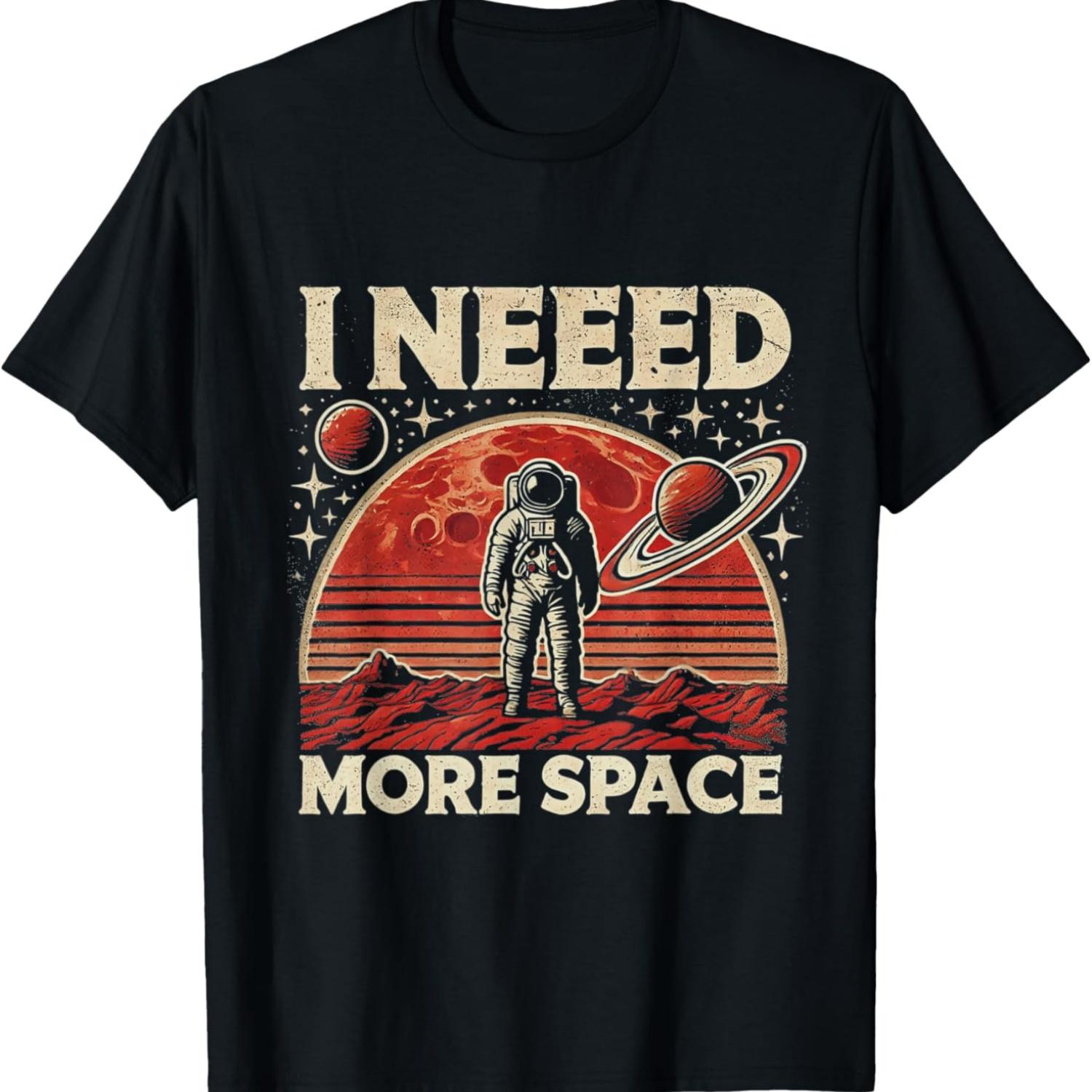 

Astronaut in Space Vintage Planet Occupy Mars I need Space T-Shirt XXXXXL