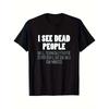 Men'S Funny "I See Dead People Technically They're Stupid People" Sarcastic T-Shirt - Soft Breathable Tee with Durable White Print, Casual Short