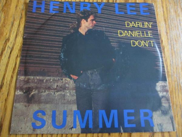 

7inch Record HENRY LEE SUMMER - Darlin Danielle Don t / Lovin Man ZS407909 CBS ASSOCIATED 1988 Canada Rock Used