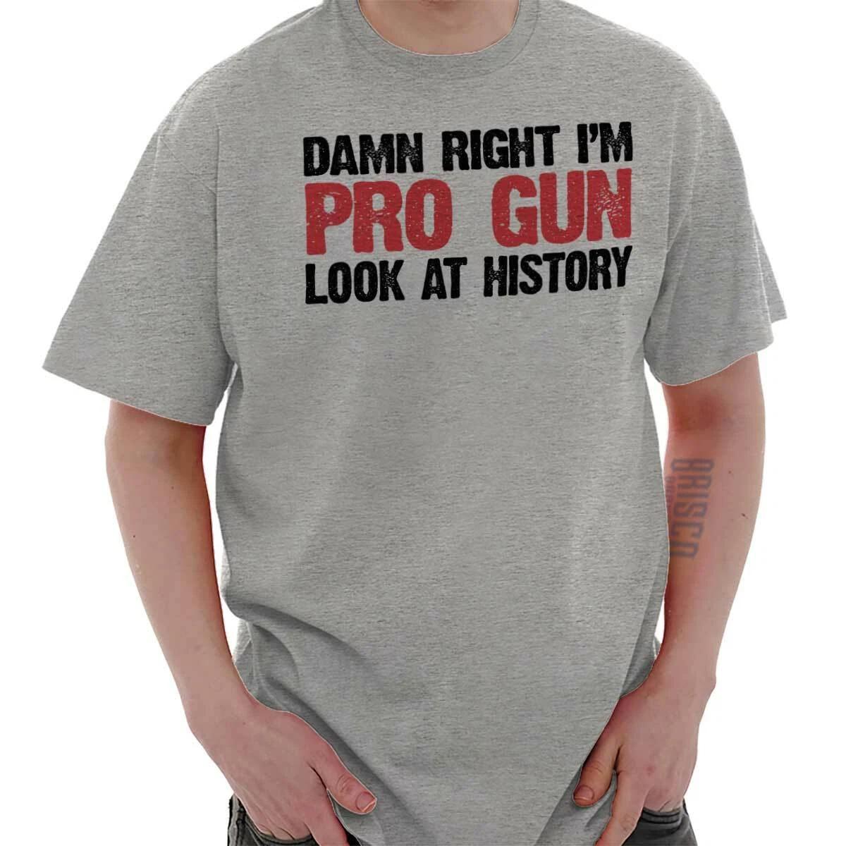 Damn Right I m Pro Gun Look at History 2A Womens or Mens Crewneck T Shirt Tee M