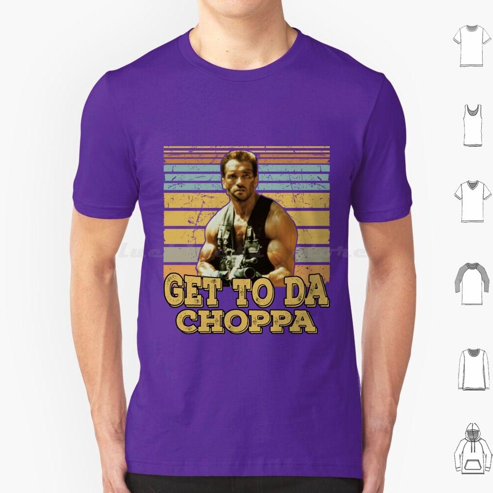 Get To Da Choppa T Shirt Men Women Kids 6xl Get To Da Choppa Arnold Schwarzenegger Arnold Movie Schwarzenegger Funny Retro