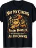 Non è il mio circo, non sono le mie scimmie—ma conosco tutte le barzellette sui clown. Divertente T-shirt Unisex