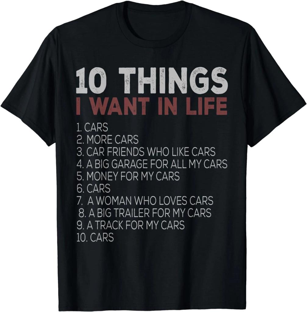 10 Things I Want In My Life Cars More Cars Car Gift Unisex T-Shirt