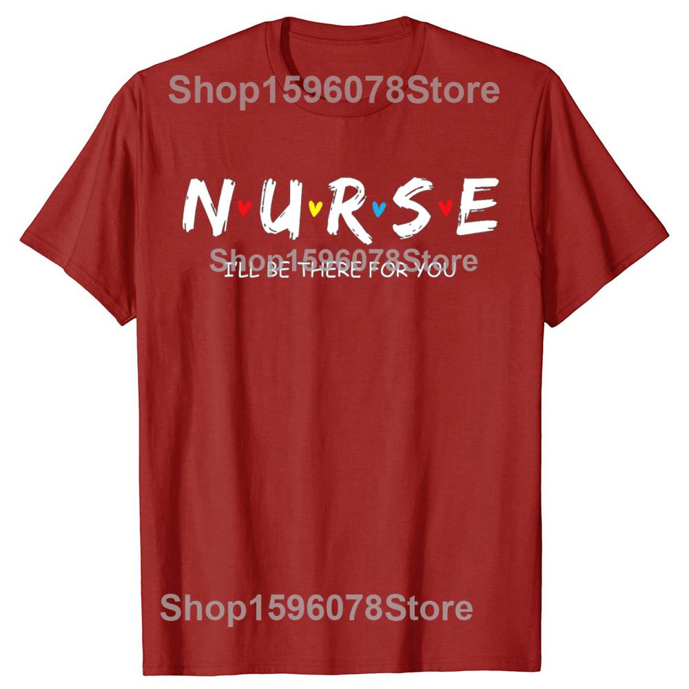 

Funny Cute Nurse I will Be There For You Gift For RN Tshirts Tshirt Men Womens Fashion Casual Oversized 100 Cotton T Shirt S
