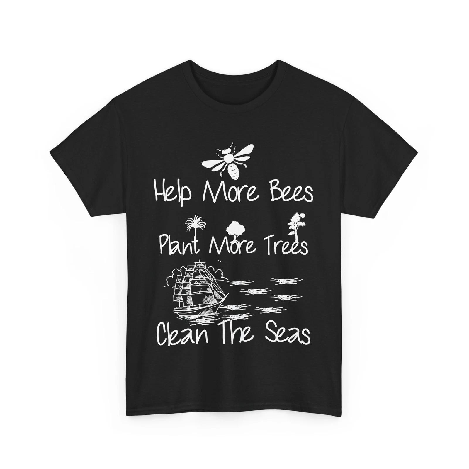 Help More Bees Plant More Trees Clean The Seas Shirt, Environment Lovers Shirt M
