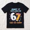Admit It You'll Miss Me 6 7 Times This Summer Shirt, Funny Teacher Summer Gift