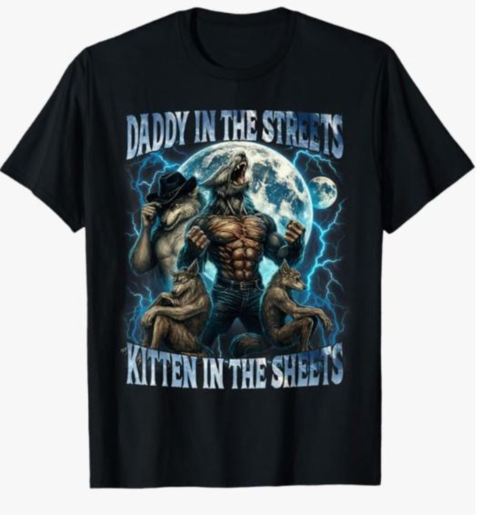 Daddy in The Streets Kitten in The Sheets Alpha Wolf Shirt S