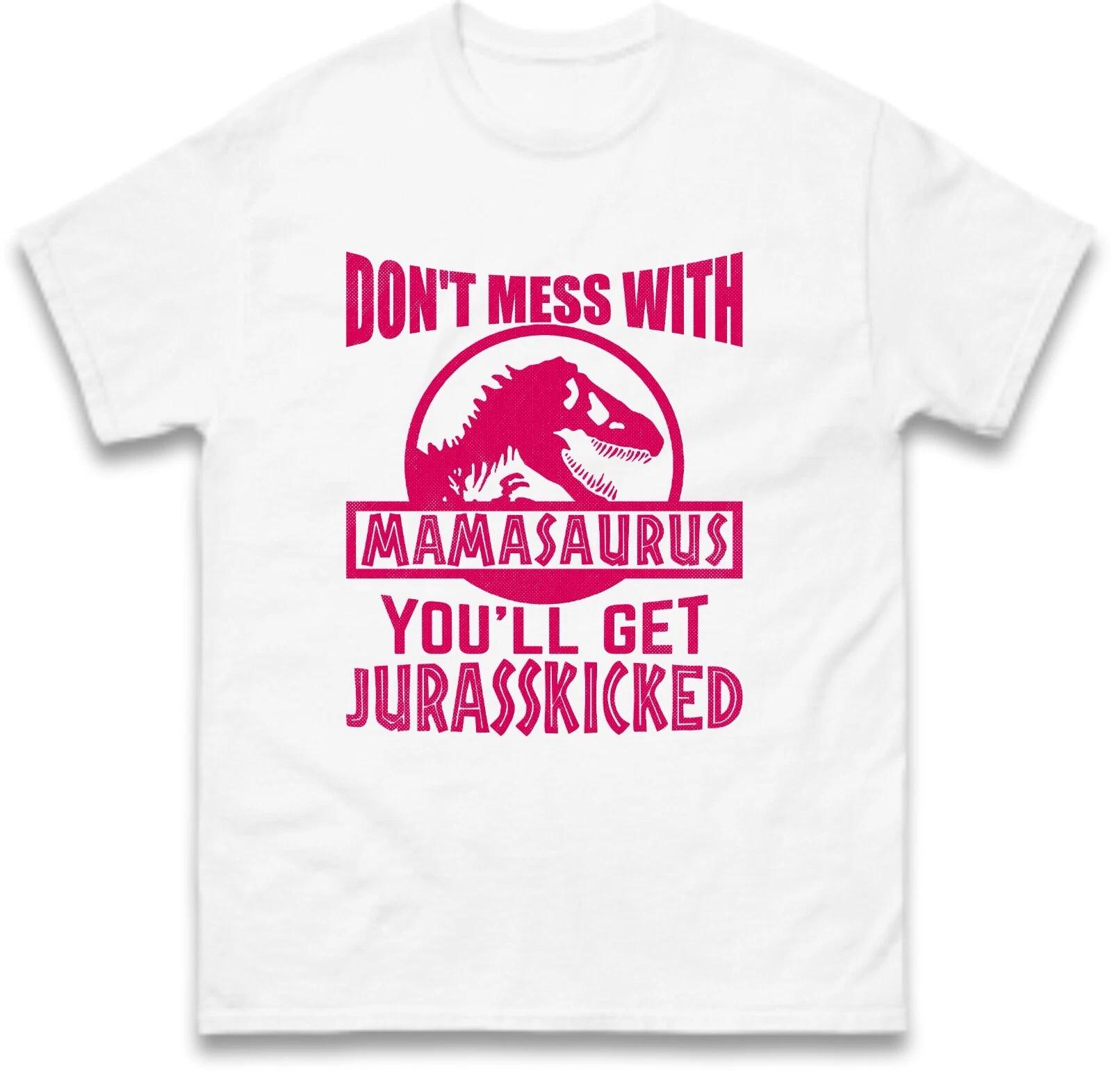 Dont mess With Mamasaurus T Shirt, Mother s Day T Shirt, Teratosaurus T Shirt 4XL