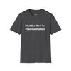 Pro In Procrastination Funny T-Shirt, Unisex Tee, Softstyle Shirt, Sarcastic