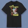 Tom Hanks Pissin Graphic Unisex T-Shirt Size S-4XL Unisex T-Shirt