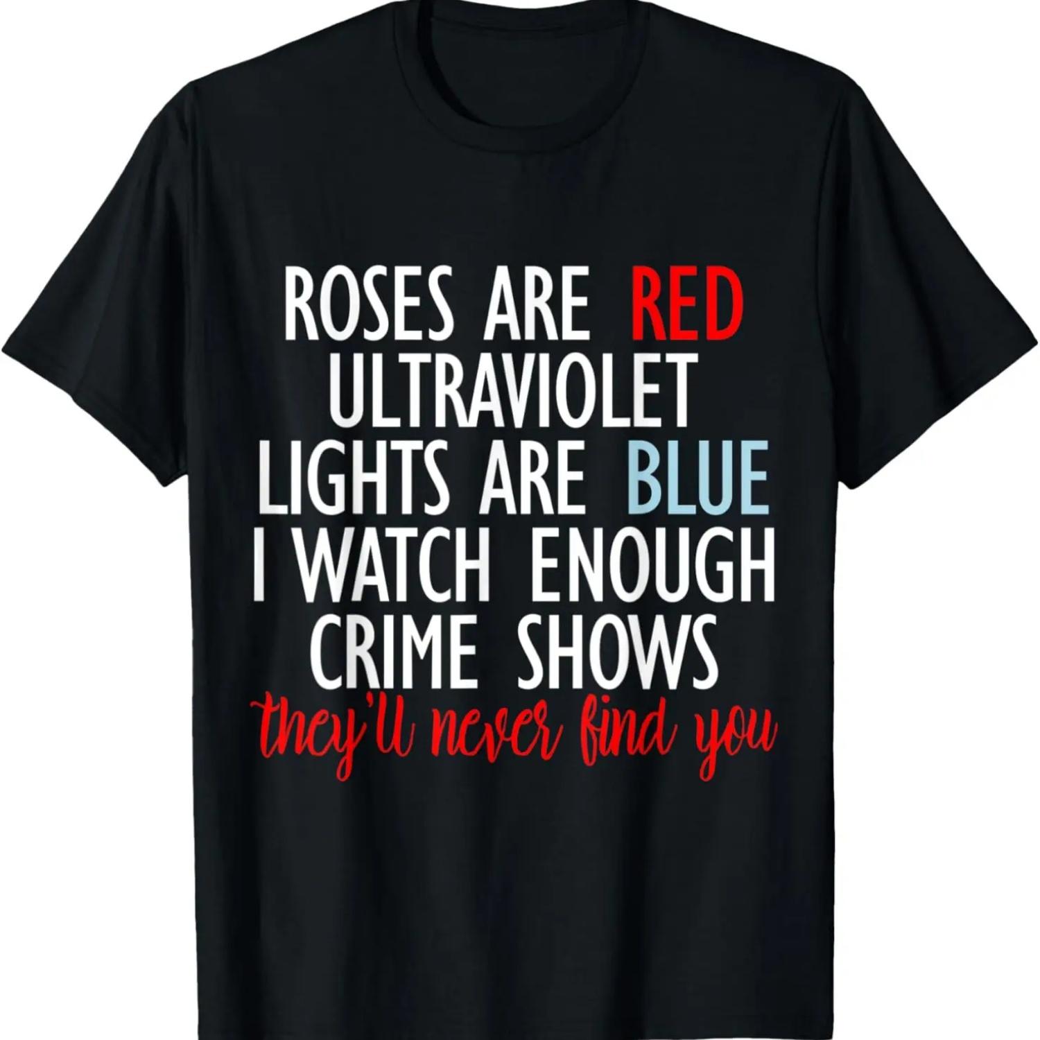 Roses Are Red Ultraviolet Lights Are Blue True Crime T-Shirt S