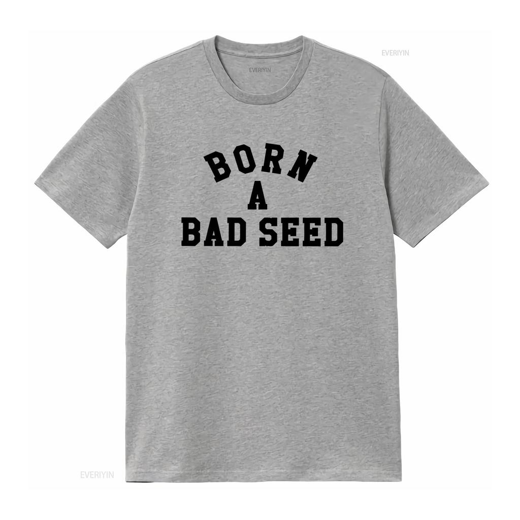 Born A Bad Seed Print T Shirt Trendy Streetwear for Bold Fashion Statements Vintage Washed Fashion Unisex Streetwear