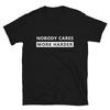 Nobody Cares Work Harder Fitness Workout Gym Short Sleeve Unisex T-Shirt