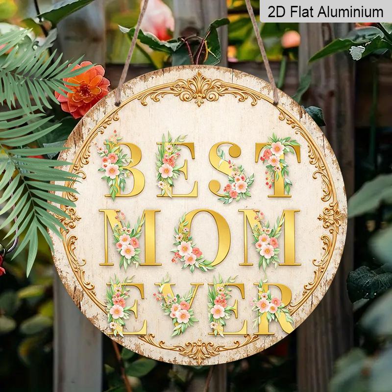 2D Flat, 1pc Best Mom Ever Gift Suitable for Mom Wall Decor - Vintage Floral Round Sign with "Best Mom Ever" & Happy Mother's Day Plaque, Frameless