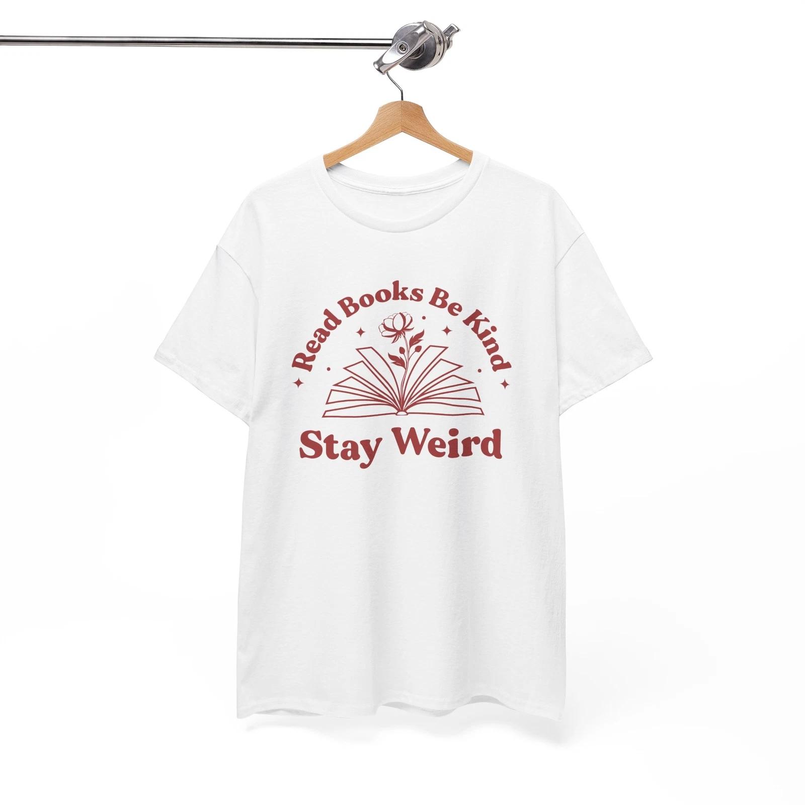 Proud to Be Weird T-Shirt | Read Books Be Kind Stay Weird Shirt S