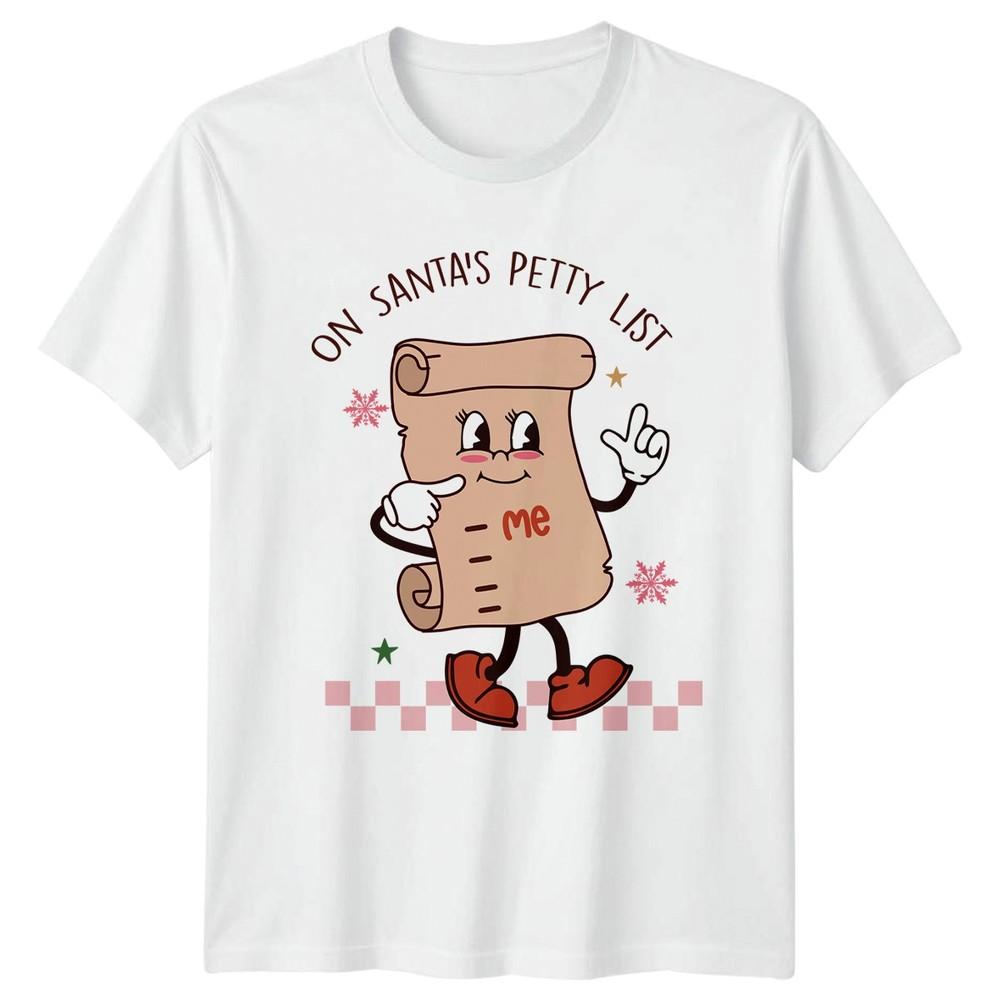 On Santas Petty List Me Christmas Humor Holidays Unisexs Unisexs Graphic Tee S